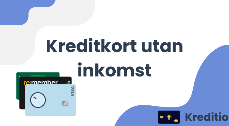 Kan man få kreditkort utan inkomst?