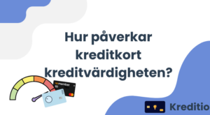 Hur påverkar kreditkort kreditvärdigheten?