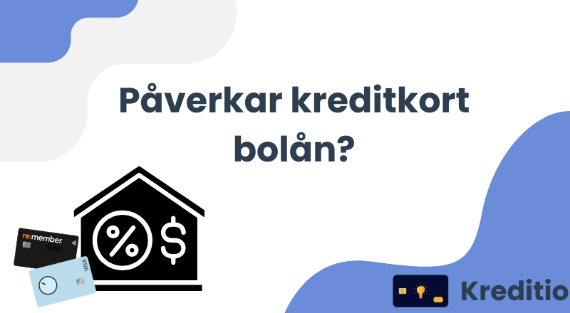 Påverkar kreditkort bolån?