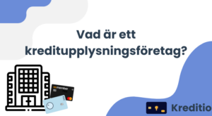 Vad är ett kreditupplysningsföretag?