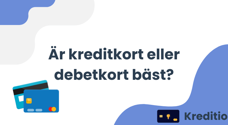 Är kreditkort eller debetkort bäst?